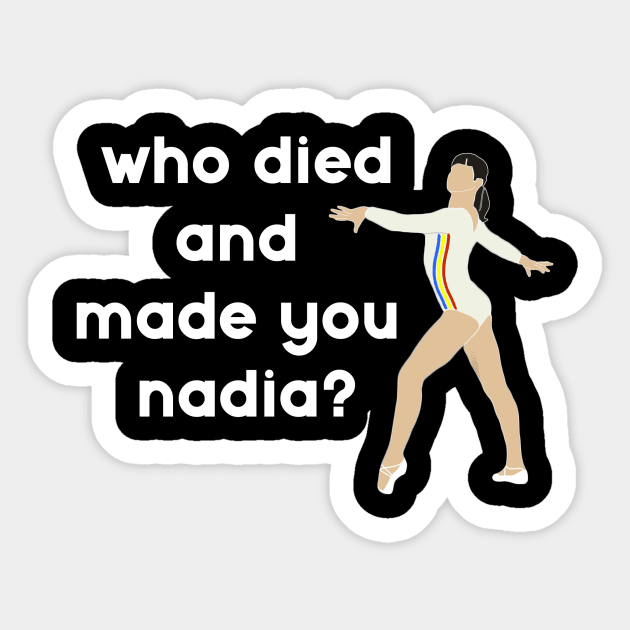 Who Died & Made You Nadia? - Gymnastics Sticker by jordynslefteyebrow